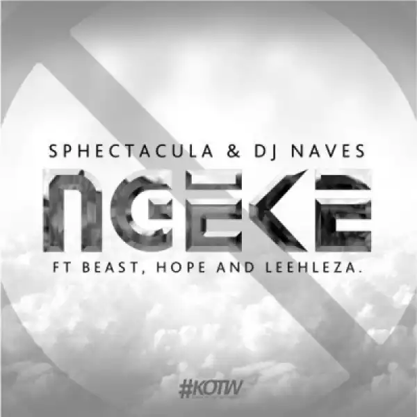 Sphectacula and DJ Naves - Ngeke Ft. BEAST, Hope & Leehleza